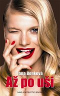 Jana Benková: Až po uši Jana Benková: Až po uši