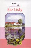 Vlasta Javořická: Bez lásky Vlasta Javořická: Bez lásky