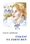 Vlasta Javořická: Čekání na jarní den Vlasta Javořická: Čekání na jarní den