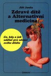 Jiří Janča: Zdravé dítě a Alternativní medicína