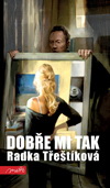 Radka Třeštíková : Dobře mi tak Radka Třeštíková : Dobře mi tak