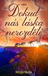 Mirja Hein: Dokud nás láska nerozdělí Mirja Hein: Dokud nás láska nerozdělí