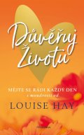 Louise Hay: Důvěřuj životu - Mějte se rádi každý den