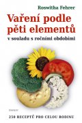 Roswitha Fehrer: Vaření podle pěti elementů Roswitha Fehrer: Vaření podle pěti elementů