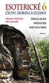 Václav Vokolek, Jiří Kuchař: Esoterické Čechy, Morava a Slezsko 6.díl Václav Vokolek, Jiří Kuchař: Esoterické Čechy, Morava a Slezsko 6.díl