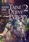 Bohumil Vurm: Tajné dějiny Evropy/2. od Renesance po XIX.století Bohumil Vurm: Tajné dějiny Evropy/2. od Renesance po XIX.století