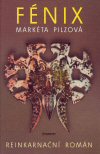 Markéta Pilzová: Fénix Markéta Pilzová: Fénix