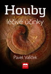 Pavel Valíček: Houby a jejich léčivé účinky