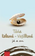 Táňa Keleová-Vasilková : Já a on