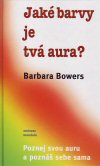 Barbara Bowers: Jaké barvy má tvá aura Barbara Bowers: Jaké barvy má tvá aura