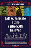 Anna Sedlmayerová: Jak se vařívalo a žilo v jihočeské hájovně 