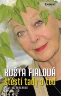 Pavlína Brzáková: Květa Fialová - Štěstí tady a teď Pavlína Brzáková: Květa Fialová - Štěstí tady a teď