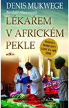 Mukwege Denis, Akerlund Berthil: Lékařem v africkém pekle