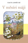 Vlasta Javořická: V měsíci máji Vlasta Javořická: V měsíci máji