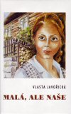 Vlasta Javořická: Malá, ale naše Vlasta Javořická: Malá, ale naše