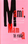 William Saroyan: Mami, mám tě ráda William Saroyan: Mami, mám tě ráda