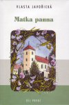 Vlasta Javořická: Matka panna I.- II. Vlasta Javořická: Matka panna I.- II.