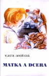 Vlasta Javořická: Matka a dcera Vlasta Javořická: Matka a dcera