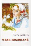 Vlasta Javořická: Meze rozorané Vlasta Javořická: Meze rozorané