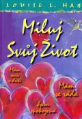 Louise L. Hay: Miluj svůj život - ilustrované vydání.