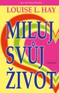 Louise L. Hay: Miluj svůj život Louise L. Hay: Miluj svůj život