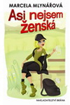 Marcela Mlynářová: Asi nejsem ženská Marcela Mlynářová: Asi nejsem ženská