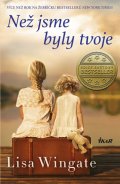 Lisa Wingate: Než jsme byly tvoje Lisa Wingate: Než jsme byly tvoje