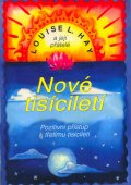 Louise L. Hay: Nové tisíciletí - Pozitivní přístup k třetímu tisíciletí Louise L. Hay: Nové tisíciletí - Pozitivní přístup k třetímu tisíciletí