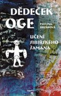 Pavlína Brzáková: Dědeček Oge - Učení sibiřského šamana Pavlína Brzáková: Dědeček Oge - Učení sibiřského šamana