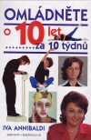 Iva Annibaldi: Omládněte o 10 let ... za 10 týdnů