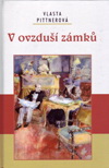 Vlasta Pittnerová: V ovzduší zámků Vlasta Pittnerová: V ovzduší zámků