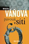 Magda Váňová: Pavouk v síti Magda Váňová: Pavouk v síti