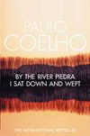 Paulo Coelho: By the River Piedra I Sat Down and Wept Paulo Coelho: By the River Piedra I Sat Down and Wept