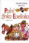 František Nepil: Polní žínka Evelínka František Nepil: Polní žínka Evelínka