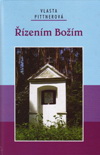 Vlasta Pittnerová: Řízením božím Vlasta Pittnerová: Řízením božím
