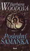 Barbara Woodová: Poslední šamanka Barbara Woodová: Poslední šamanka