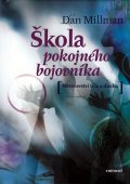 Dan Millman: Škola pokojného bojovníka Dan Millman: Škola pokojného bojovníka