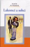 Vlasta Pittnerová: Lakomci a sobci Vlasta Pittnerová: Lakomci a sobci
