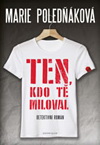 Marie Poledňáková: Ten, kdo tě miloval