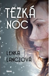 Lenka Lanczová: Těžká noc Lenka Lanczová: Těžká noc