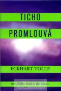 Eckhart Tolle : Ticho promlouvá 