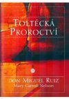 Don Miguel Ruiz: Toltécká proroctví Don Miguel Ruiz: Toltécká proroctví