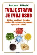 Josef Jonáš - Jiří Kuchař: Tvoje strava je tvůj osud