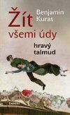 Benjamin Kuras: Žít všemi údy - Hravý talmud Benjamin Kuras: Žít všemi údy - Hravý talmud