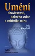 Jack Kornfield: Umění shovívavosti, dobrého srdce a vnitřního míru Jack Kornfield: Umění shovívavosti, dobrého srdce a vnitřního míru