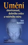 Jack Kornfield: Umění shovívavosti, dobrého srdce a vnitřního míru