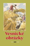 Vybrala Slávka Krbová: Vesnické obrázky Vybrala Slávka Krbová: Vesnické obrázky