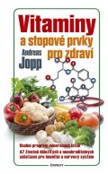 Andreas Jopp: Vitaminy a stopové prvky pro zdraví