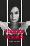Zuzana Francková: Vražedná nenávist Zuzana Francková: Vražedná nenávist