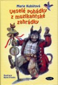 Marie Kubátová: Veselé pohádky z muzikantské zahrádky Marie Kubátová: Veselé pohádky z muzikantské zahrádky